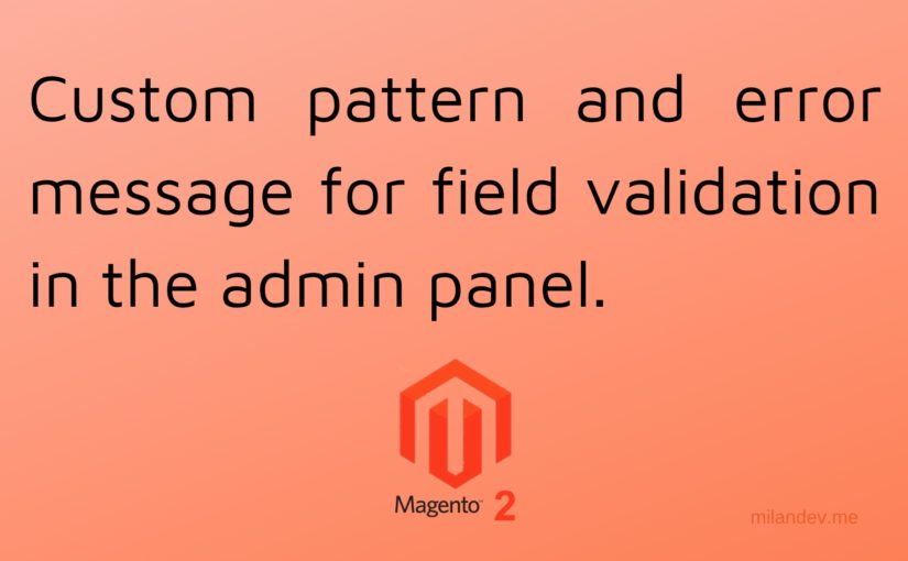 Magento 2 – Custom pattern and error message for field validation in the admin panel